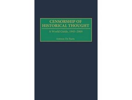 Livro Censorship of Historical Thought de Antoon de Baets (Inglês - Capa Dura)