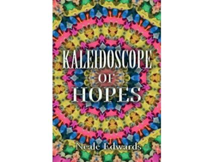 Livro Kaleidoscope Of Hopes de Neale Edwards (Inglês)
