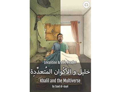 Livro Khalil and the Multiverse Levantine Arabic Reader Syrian Arabic de Matthew Aldrich Saad AlAayd (Inglês)
