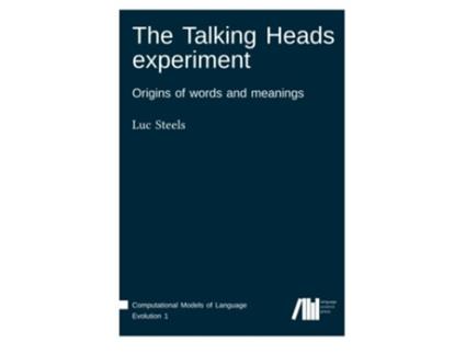 Livro The Talking Heads experiment Origins of words and meanings Computational Models of Language Evolution de Luc Steels (Inglês)