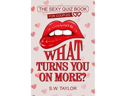 Livro What Turns You On More The Sexy Quiz Book for Couples Sexy Couples Edition de SW Taylor (Inglês)