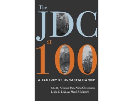 Livro The JDC at 100: A Century of Humanitarianism Avinoam J., Patt et al. (Inglês)