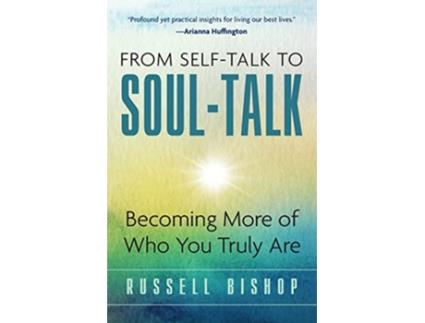 Livro From SelfTalk to SoulTalk Becoming More of Who You Truly Are de Russell Bishop (Inglês)