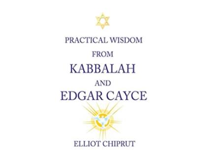 Livro Practical Wisdom from Kabbalah and Edgar Cayce de Elliot Chiprut (Inglês)