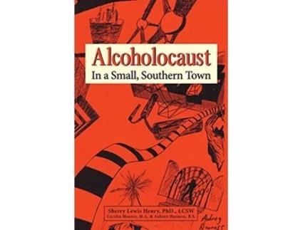 Livro Alcoholocaust In a Small Southern Town de Lcsw Sherry Lewis Henry Phd (Inglês)