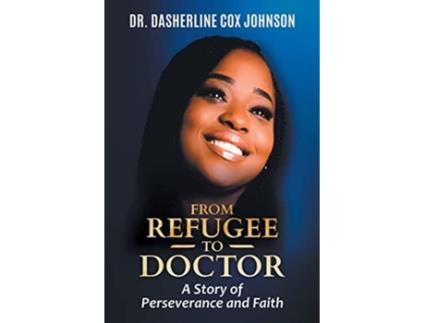 Livro From Refugee to Doctor A Story of Perserevance and Faith de Dasherline Cox Johnson (Inglês)