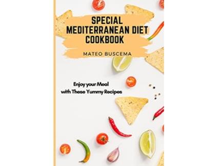 Livro Special Mediterranean Diet Cookbook Enjoy your Meal with These Yummy Recipes de Mateo Buscema (Inglês)