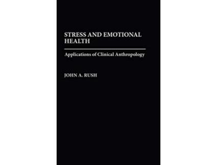 Livro Stress and Emotional Health Applications of Clinical Anthropology de John Rush (Inglês)
