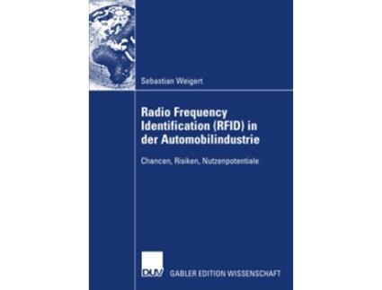 Livro Radio Frequency Identification RFID in der Automobilindustrie Chancen Risiken Nutzenpotentiale German Edition de Sebastian Weigert (Alemão)