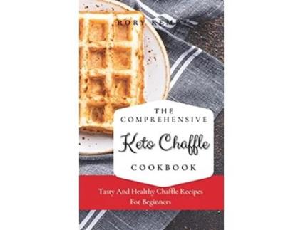 Livro The Comprehensive KETO Chaffle Cookbook Tasty And Healthy Chaffle Recipes For Beginners de Rory Kemp (Inglês)