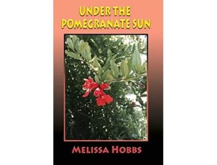 Livro Under the Pomegranate Sun de Melissa Hobbs (Inglês)