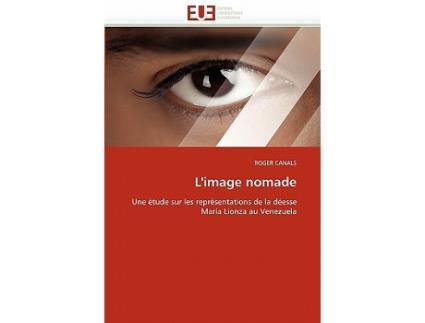 Livro Limage nomade Une étude sur les représentations de la déesse María Lionza au Venezuela OmnUnivEurop French Edition de Roger Canals (Francês)