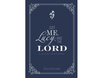 Livro Just Me Lucy and the Lord A 31Day Devotional de Don Hocker (Inglês)