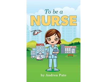 Livro To be a Nurse de Andrea M Pate (Inglês - Capa Dura)