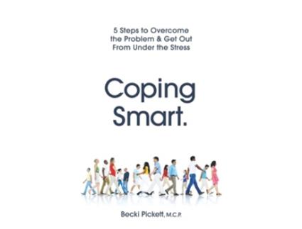 Livro Coping Smart 5 Steps to Overcome the Problem Get Out From Under the Stress de Becki Pickett (Inglês)