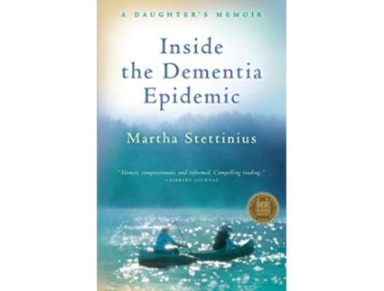Livro Inside the Dementia Epidemic A Daughters Memoir de Martha Stettinius (Inglês)