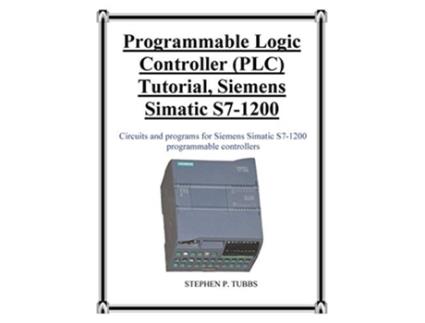 Livro Programmable Logic Controller PLC Tutorial Siemens Simatic S71200 de Stephen Philip Tubbs (Inglês)