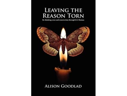 Livro Leaving The Reason Torn Rethinking Cross and Resurrection through R S Thomas de Alison Goodlad (Inglês)
