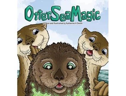 Livro Otter Sea Magic de Katherine A Smith (Inglês - Capa Dura)