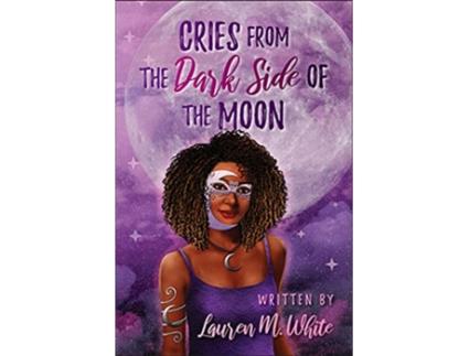 Livro Cries from the Dark Side of the Moon de Lauren White (Inglês)