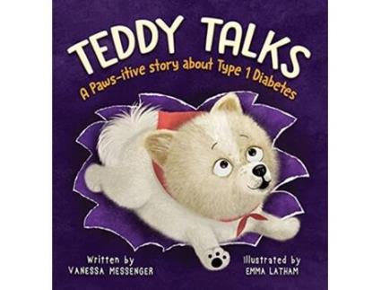 Livro Teddy Talks A Pawsitive Story About Type 1 Diabetes de Vanessa Messenger (Inglês)