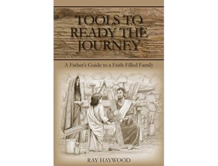 Livro Tools to Ready the Journey A Fathers Guide to a FaithFilled Family de Ray Haywood (Inglês)