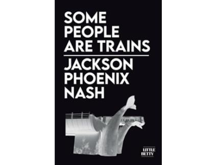 Livro Some People Are Trains de Jackson Phoenix Nash (Inglês)