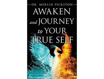 Livro Awaken and Journey to Your True Self de Dr Merlin Pickston (Inglês - Capa Dura)