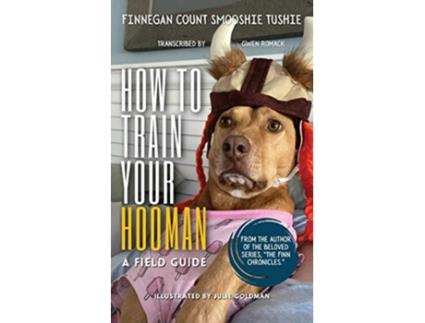 Livro How to Train Your Hooman A Field Guide de Gwen Romack (Inglês)