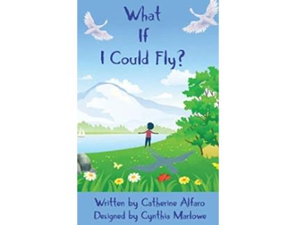 Livro What If I Could Fly de Catherine Alfaro (Inglês)