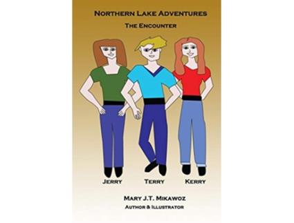 Livro Northern Lake Adventures The Encounter de Mary JT Mikawoz (Inglês)