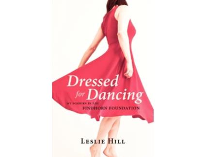 Livro Dressed for Dancing My Sojourn in the Findhorn Foundation de Leslie Anne Hill (Inglês)