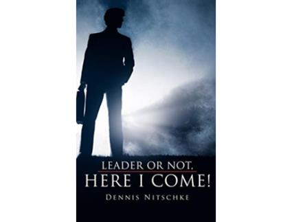 Livro Leader or Not Here I Come de Dennis Nitschke (Inglês)