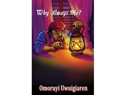Livro Why Always Me de Omoruyi Uwuigiaren (Inglês)