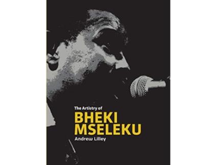 Livro The Artistry of Bheki Mseleku de Andrew Lilley (Inglês)