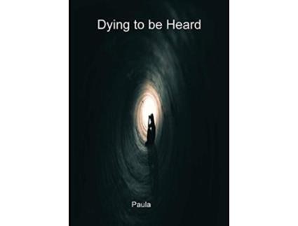 Livro Dying to be heard de Paula (Inglês)
