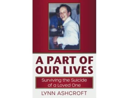 Livro A Part of Our Lives Surviving the Suicide of a Loved One de Lynn Ashcroft (Inglês)