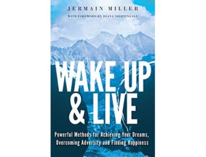 Livro Wake Up Live Powerful Methods for Achieving Your Dreams Overcoming Adversity and Finding Happiness de Jermain Miller Jermain Miller (Inglês)