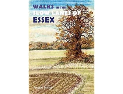 Livro Walks in the Slow Lanes of Essex de Angie Jones (Inglês)