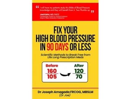 Livro Fix Your High Blood Pressure in 90 Days or Less Scientific Methods to Break Free from Life Long Prescription Meds de Joseph Amagada MD (Inglês)