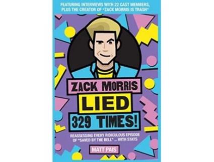 Livro Zack Morris Lied 329 Times Reassessing every ridiculous episode of Saved by the Bell with stats de Matt Pais (Inglês)