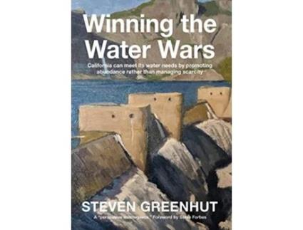 Livro Winning the Water Wars California can meet its water needs by promoting abundance rather than managing scarcity de Steven Greenhut (Inglês)