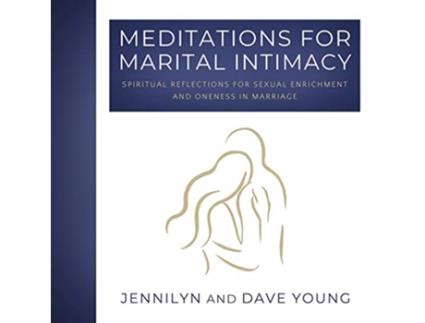 Livro Meditations for Marital Intimacy Spiritual Reflections for Sexual Enrichment and Oneness in Marriage de Jennilyn F Young Dave F Young (Inglês)