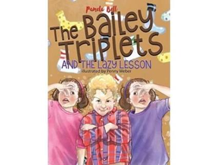 Livro The Bailey Triplets and the Lazy Lesson de Pamela Bell (Inglês)