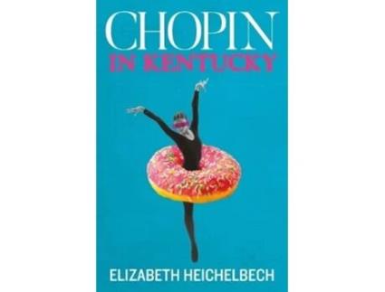 Livro Chopin in Kentucky de Elizabeth Heichelbech (Inglês)