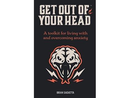 Livro Get Out of Your Head A Toolkit for Living with and Overcoming Anxiety de Brian Sachetta (Inglês)