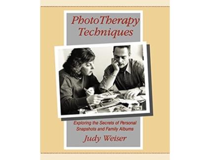 Livro Phototherapy Techniques Exploring the Secrets of Personal Snapshots and Family Albums 2nd Edition de Judy Weiser (Inglês)