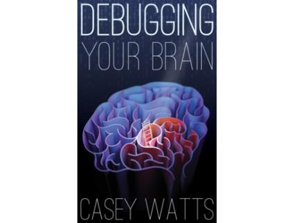 Livro Debugging Your Brain Casey S Watts (Inglês)