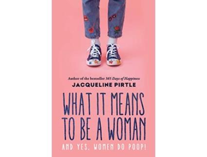 Livro What it Means to BE a Woman And YES Women do Poop de Jacqueline Pirtle (Inglês)