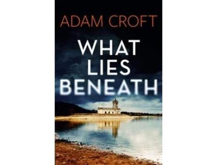 Livro What Lies Beneath de Adam Croft (Inglês)